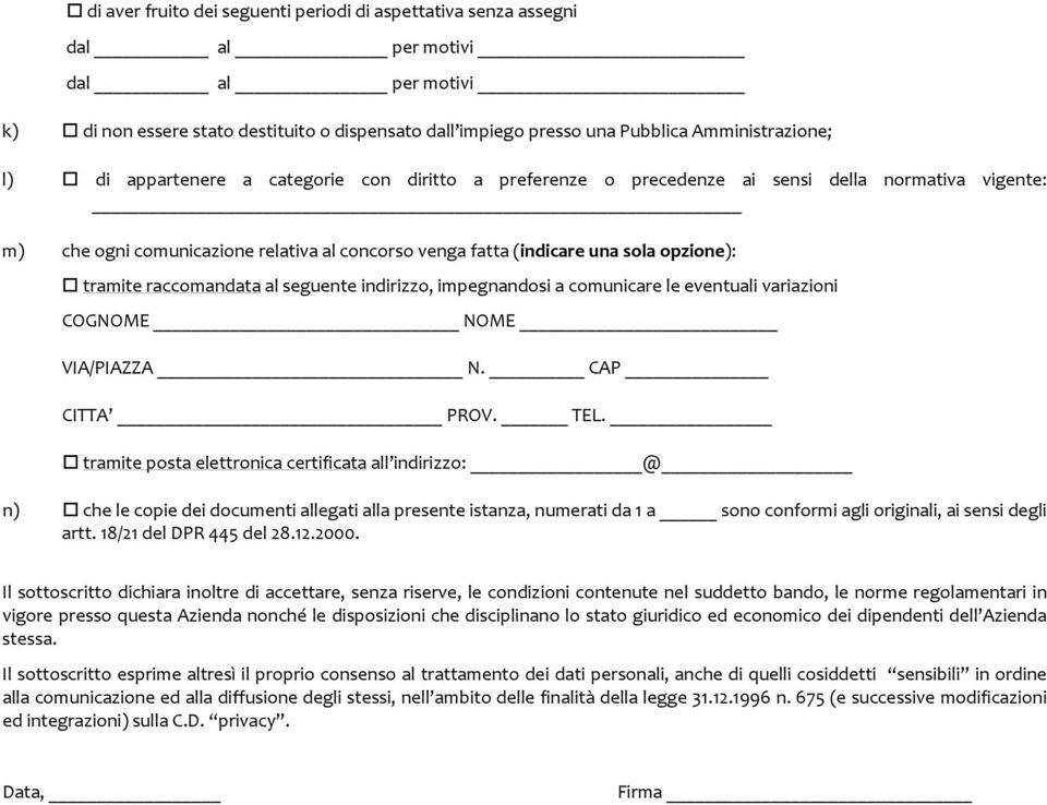 raccomandata al seguente indirizzo, impegnandosi a comunicare le eventuali variazioni COGNOME NOME VIA/PIAZZA N. CAP CITTA PROV. TEL.