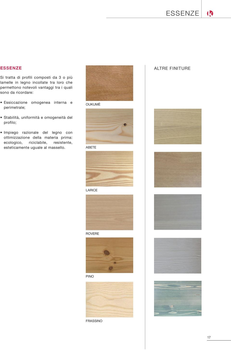 Stabilità, uniformità e omogeneità del profilo; Impiego razionale del legno con ottimizzazione della materia