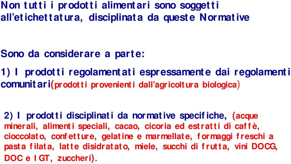 disciplinati da normative specifiche, (acque minerali, alimenti speciali, cacao, cicoria ed estratti di caffè, cioccolato,