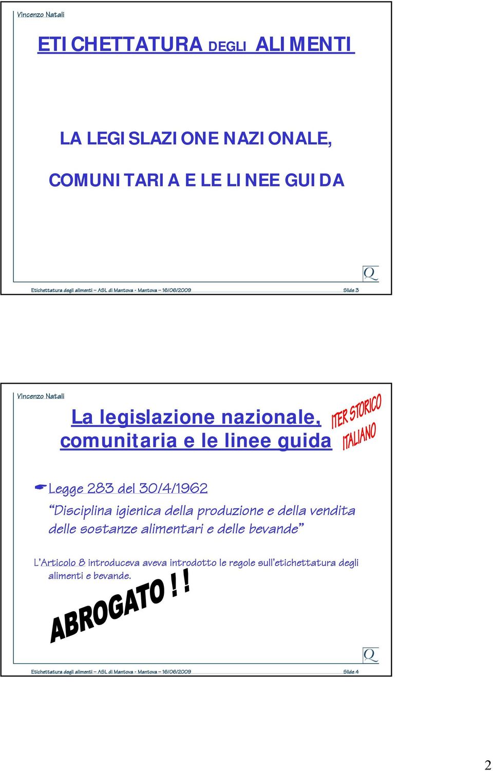 produzione e della vendita delle sostanze alimentari e delle bevande L Articolo 8 introduceva aveva introdotto