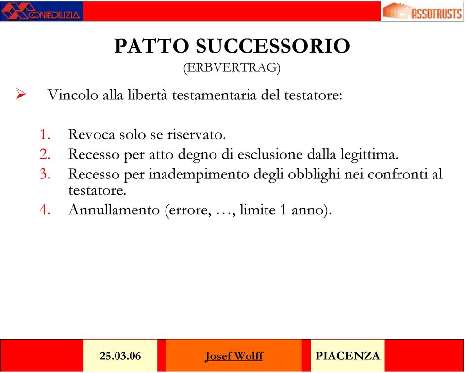 Recesso per atto degno di esclusione dalla legittima. 3.