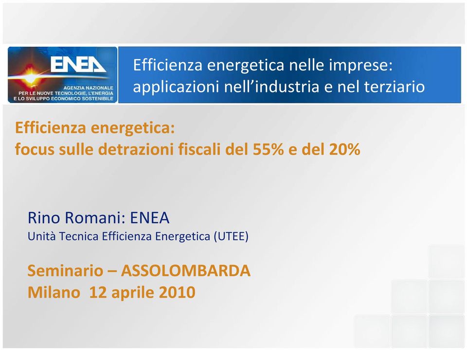 fiscali del 55% e del 20% Rino Romani: ENEA Unità Tecnica