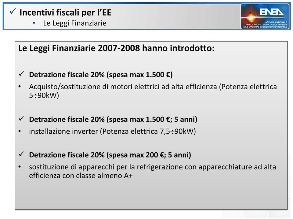 500 ) Acquisto/sostituzione di motori elettrici ad alta efficienza (Potenza elettrica 5 90kW) Detrazione fiscale 20% 500