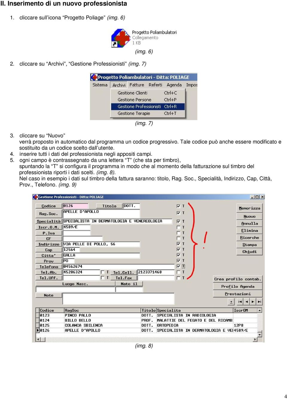 inserire tutti i dati del professionista negli appositi campi. 5.