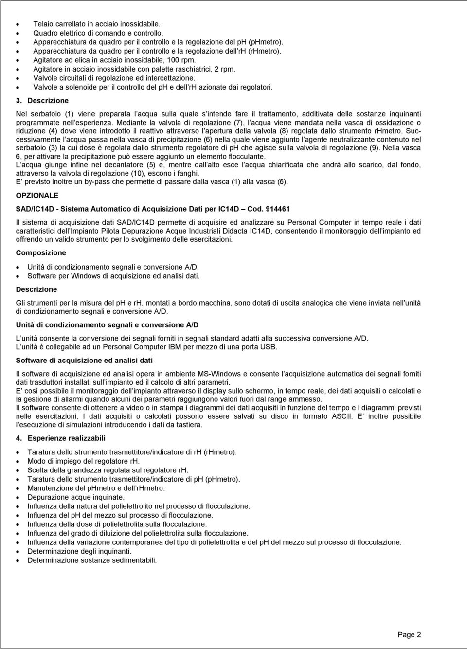 Valvole circuitali di regolazione ed intercettazione. Valvole a solenoide per il controllo del ph e dell rh azionate dai regolatori. 3.