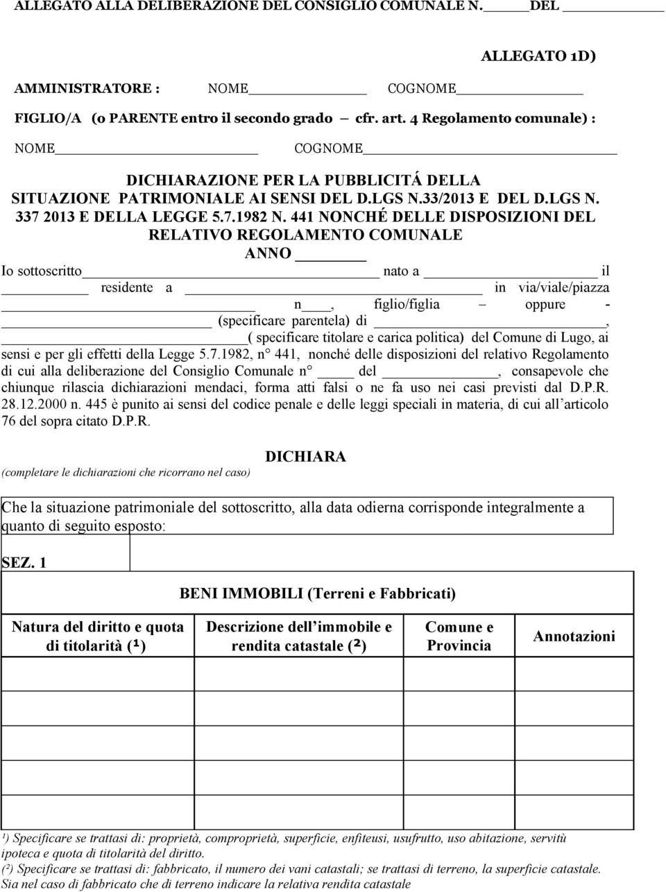 441 NONCHÉ DELLE DISPOSIZIONI DEL RELATIVO REGOLAMENTO COMUNALE ANNO I sttscritt nat a il residente a in via/viale/piazza n, figli/figlia ppure - (specificare parentela) di, ( specificare titlare e