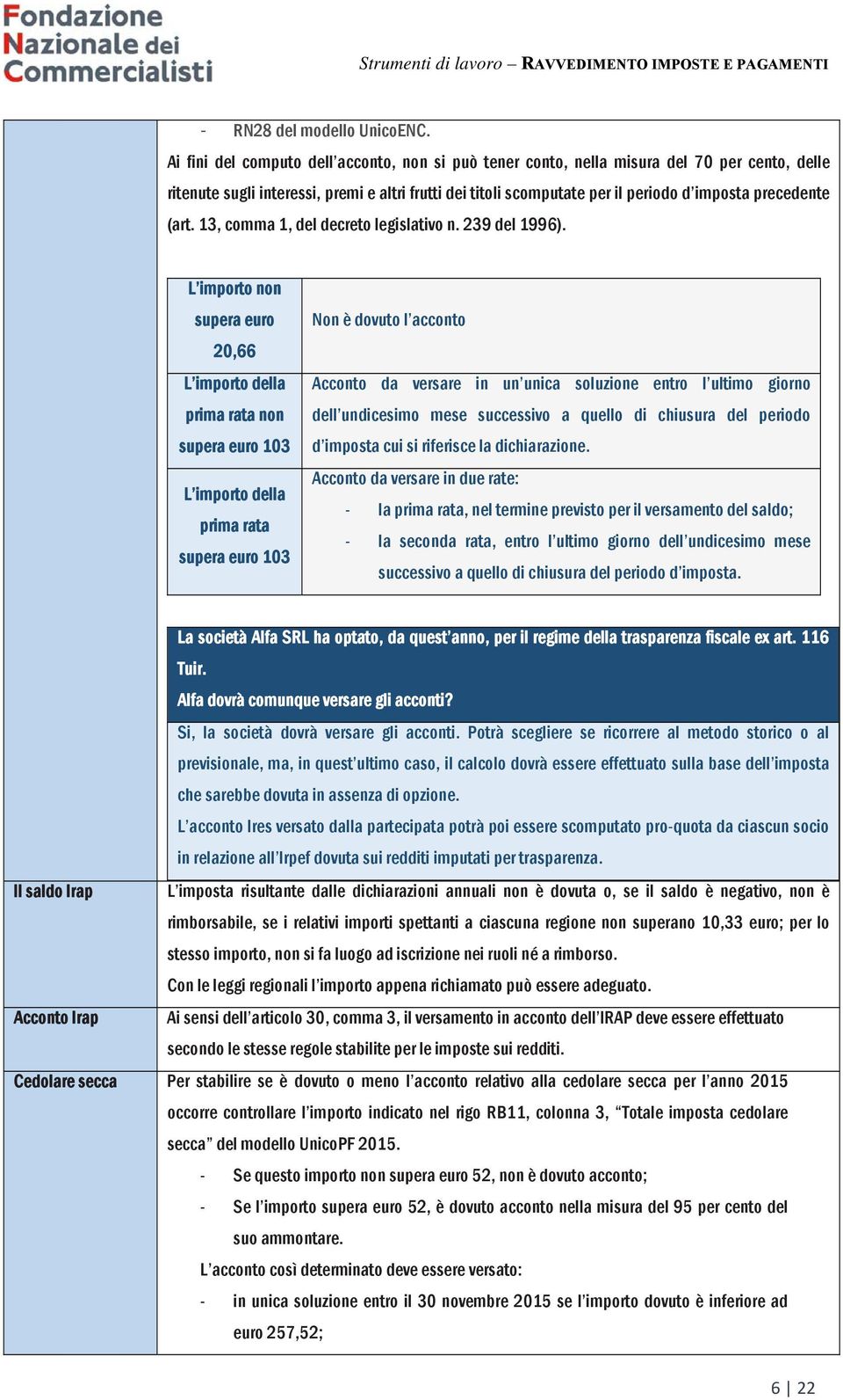 (art. 13, comma 1, del decreto legislativo n. 239 del 1996).