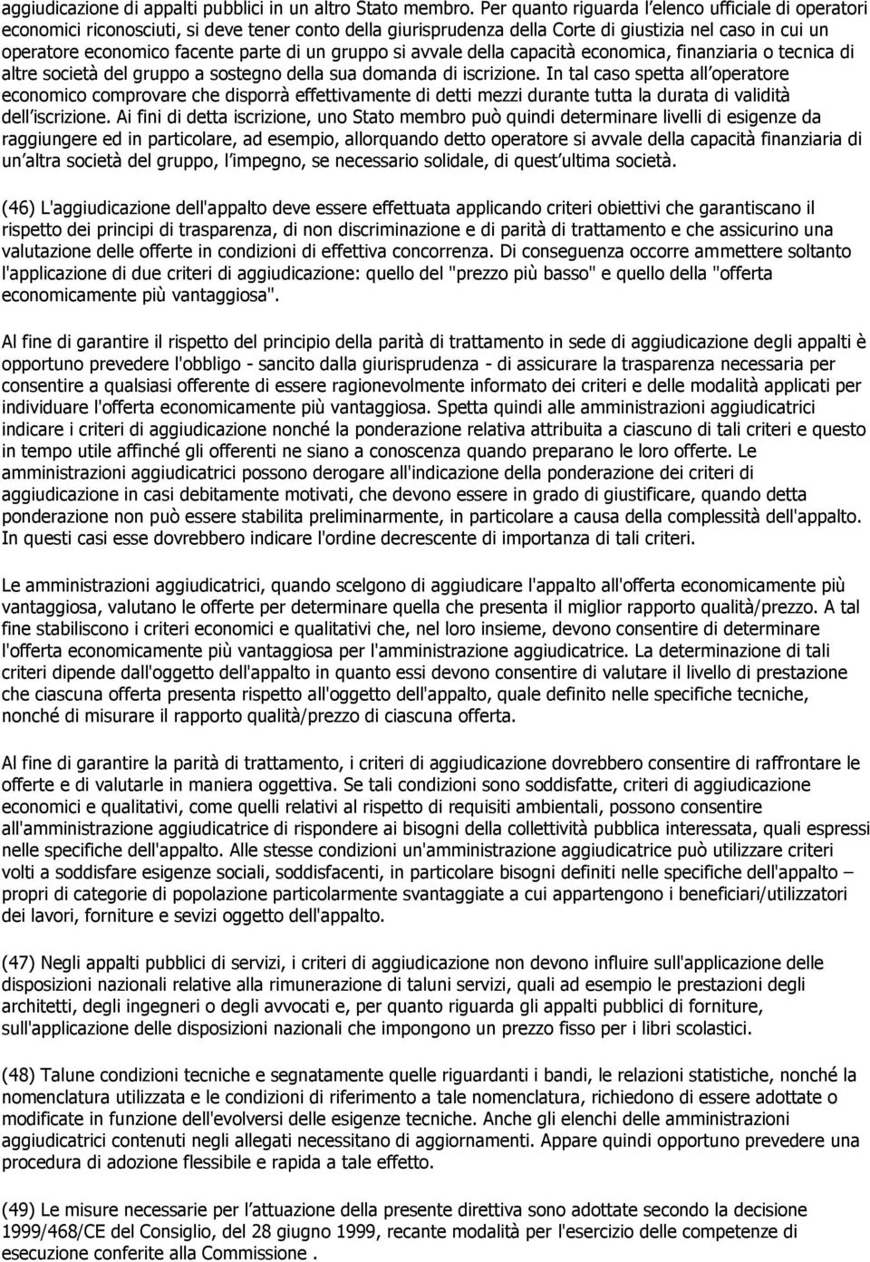 un gruppo si avvale della capacità economica, finanziaria o tecnica di altre società del gruppo a sostegno della sua domanda di iscrizione.