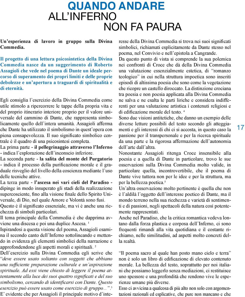 proprie debolezze e un apertura a traguardi di spiritualità e di eternità.