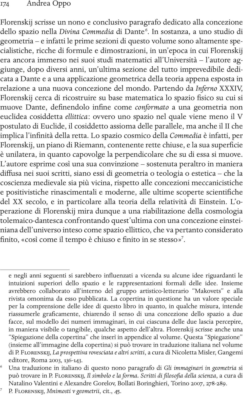 nei suoi studi matematici all Università l autore aggiunge, dopo diversi anni, un ultima sezione del tutto imprevedibile dedicata a Dante e a una applicazione geometrica della teoria appena esposta