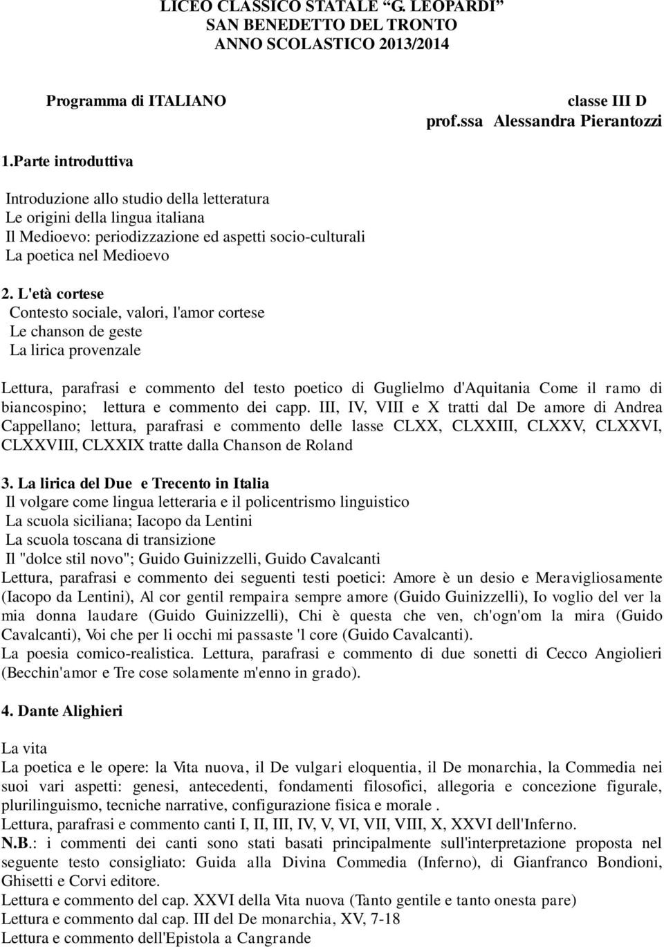 L'età cortese Contesto sociale, valori, l'amor cortese Le chanson de geste La lirica provenzale Lettura, parafrasi e commento del testo poetico di Guglielmo d'aquitania Come il ramo di biancospino;