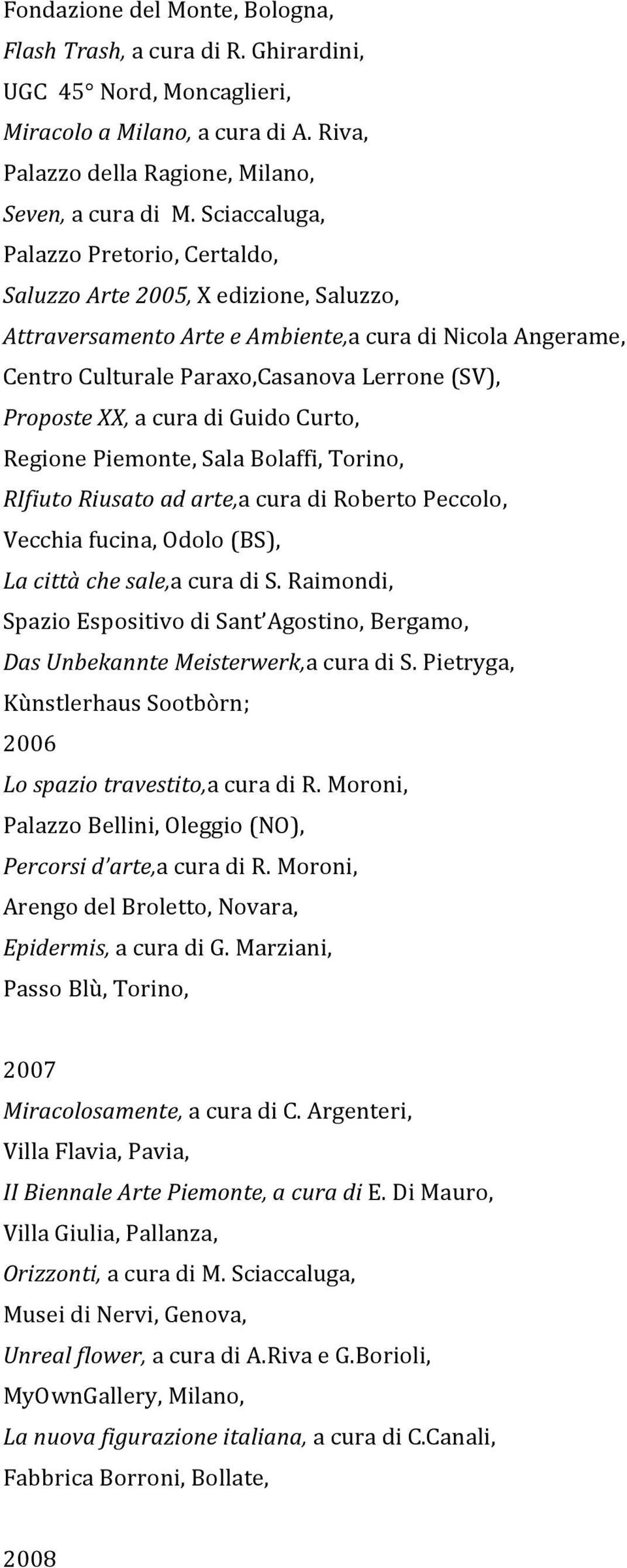 RegionePiemonte,SalaBolaffi,Torino, RIfiutoRiusatoadarte,acuradiRobertoPeccolo, Vecchiafucina,Odolo(BS), Lacittàchesale,acuradiS.