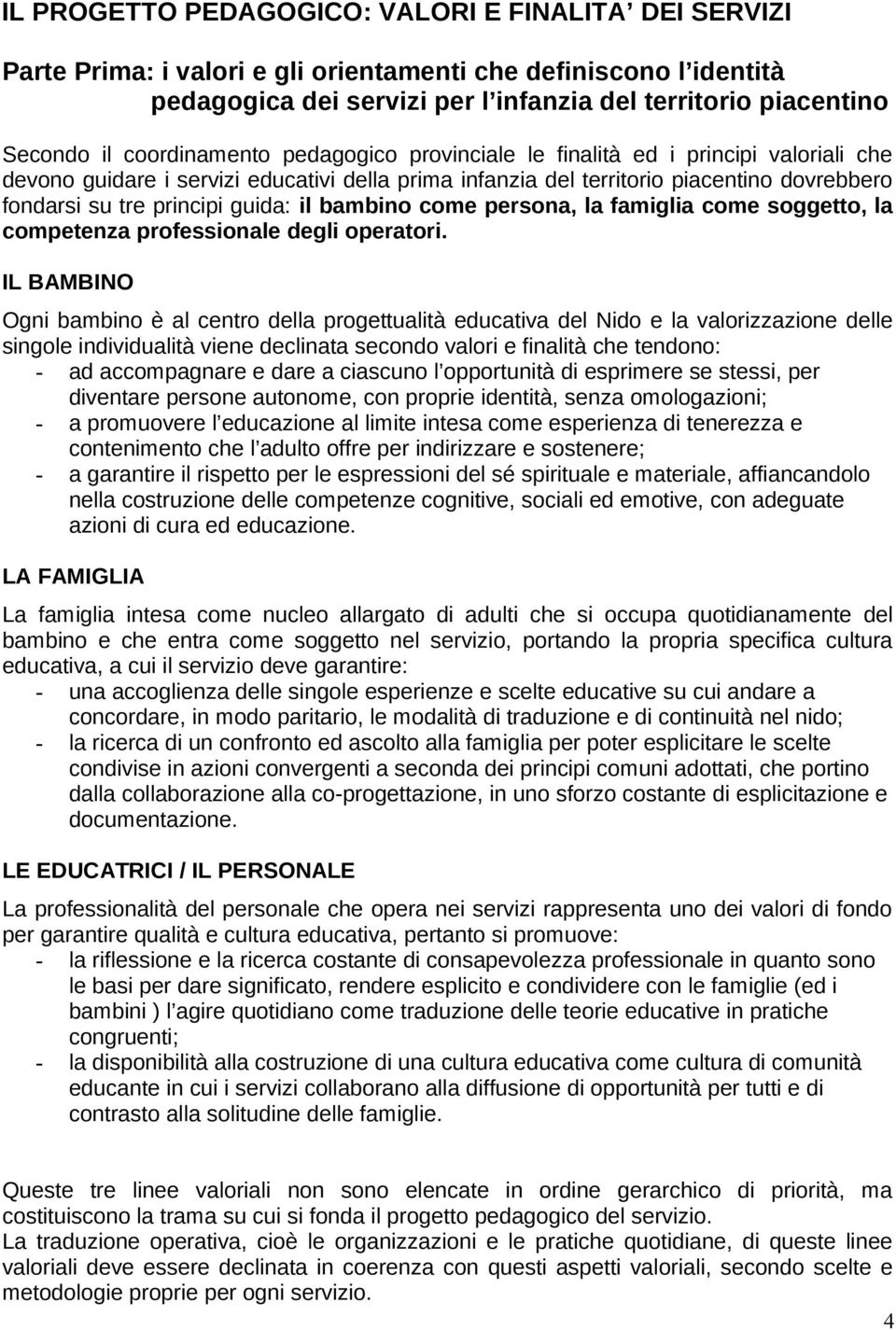 guida: il bambino come persona, la famiglia come soggetto, la competenza professionale degli operatori.