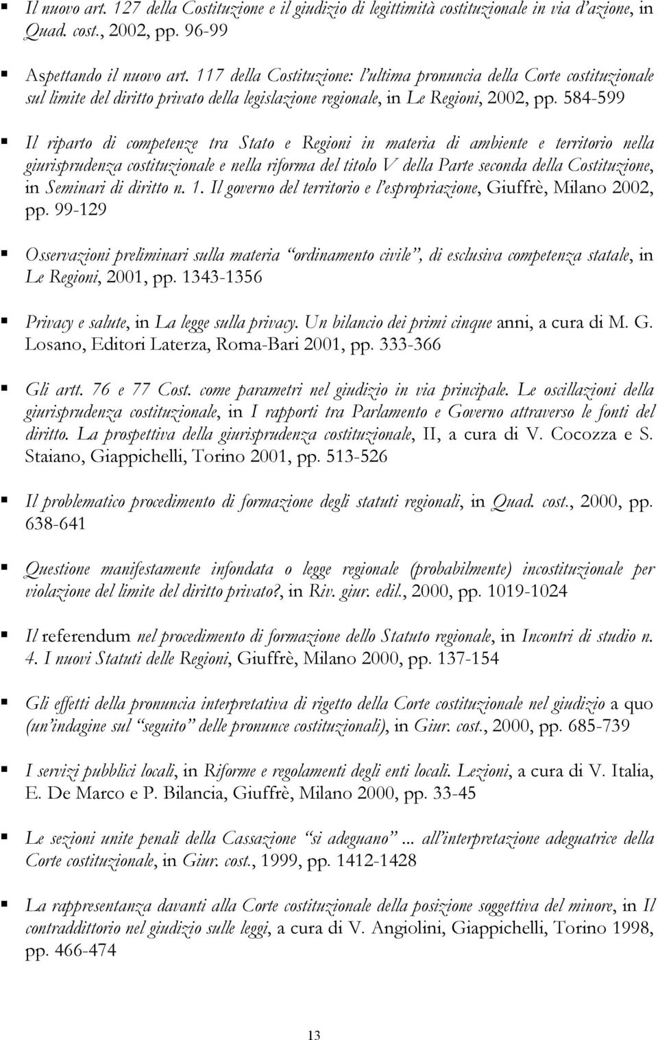 584-599 Il riparto di competenze tra Stato e Regioni in materia di ambiente e territorio nella giurisprudenza costituzionale e nella riforma del titolo V della Parte seconda della Costituzione, in