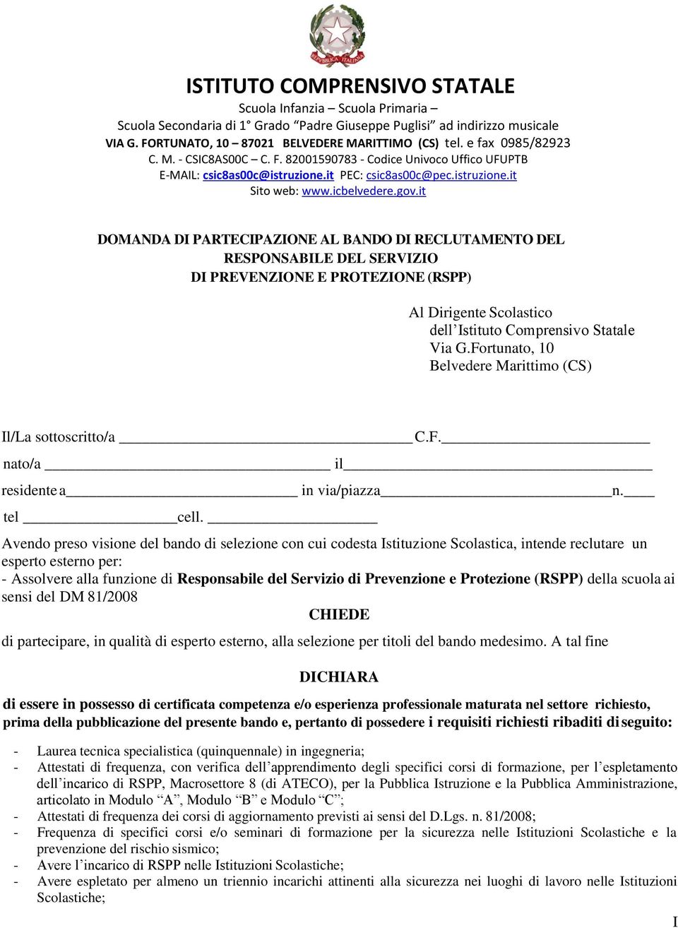 it DOMANDA DI PARTECIPAZIONE AL BANDO DI RECLUTAMENTO DEL RESPONSABILE DEL SERVIZIO DI PREVENZIONE E PROTEZIONE (RSPP) Al Dirigente Scolastico dell Istituto Comprensivo Statale Via G.