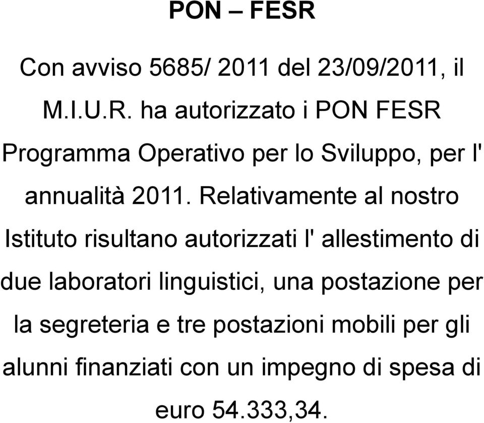 ha autorizzato i Programma Operativo per lo Sviluppo, per l' annualità 2011.