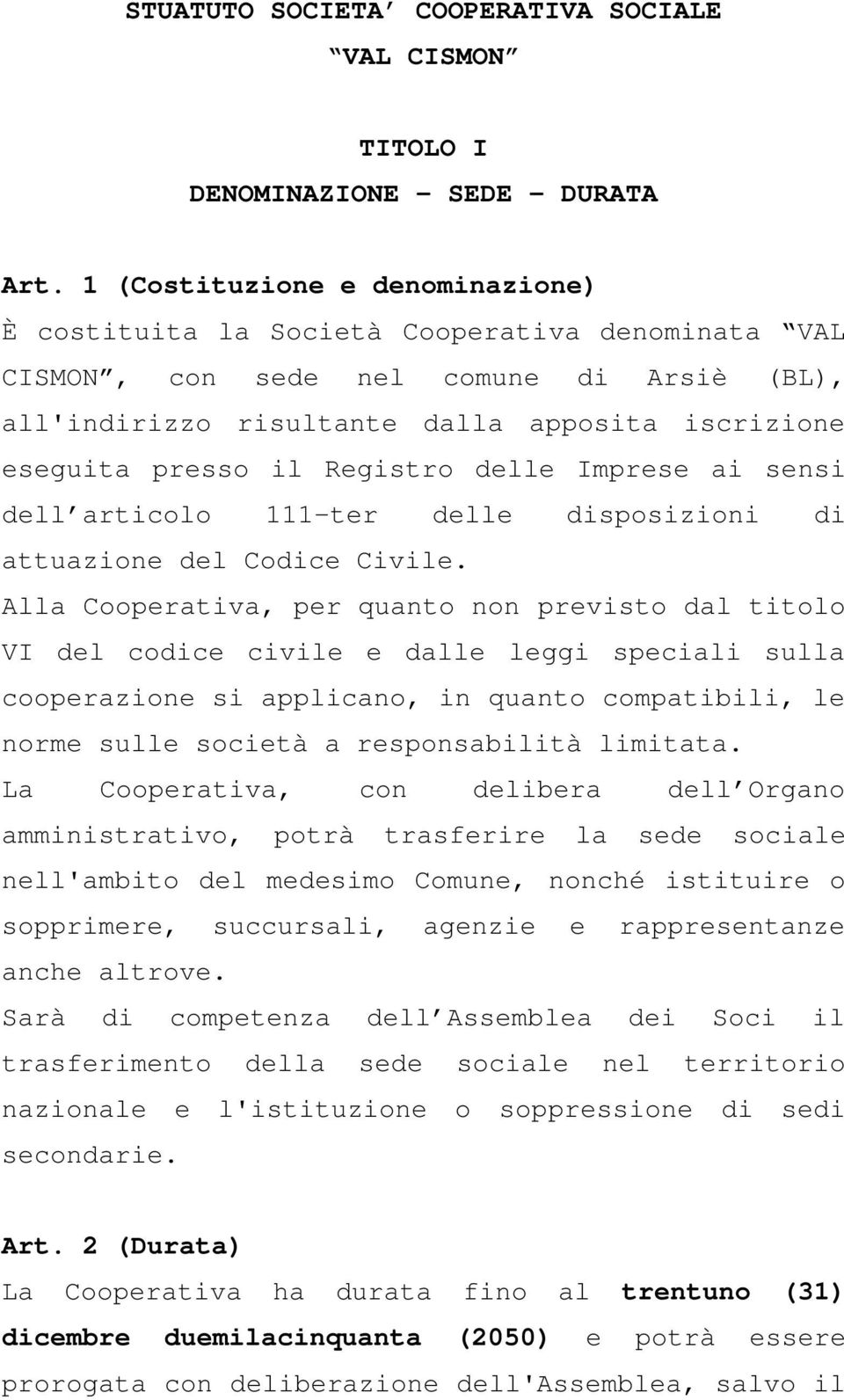 Registro delle Imprese ai sensi dell articolo 111-ter delle disposizioni di attuazione del Codice Civile.