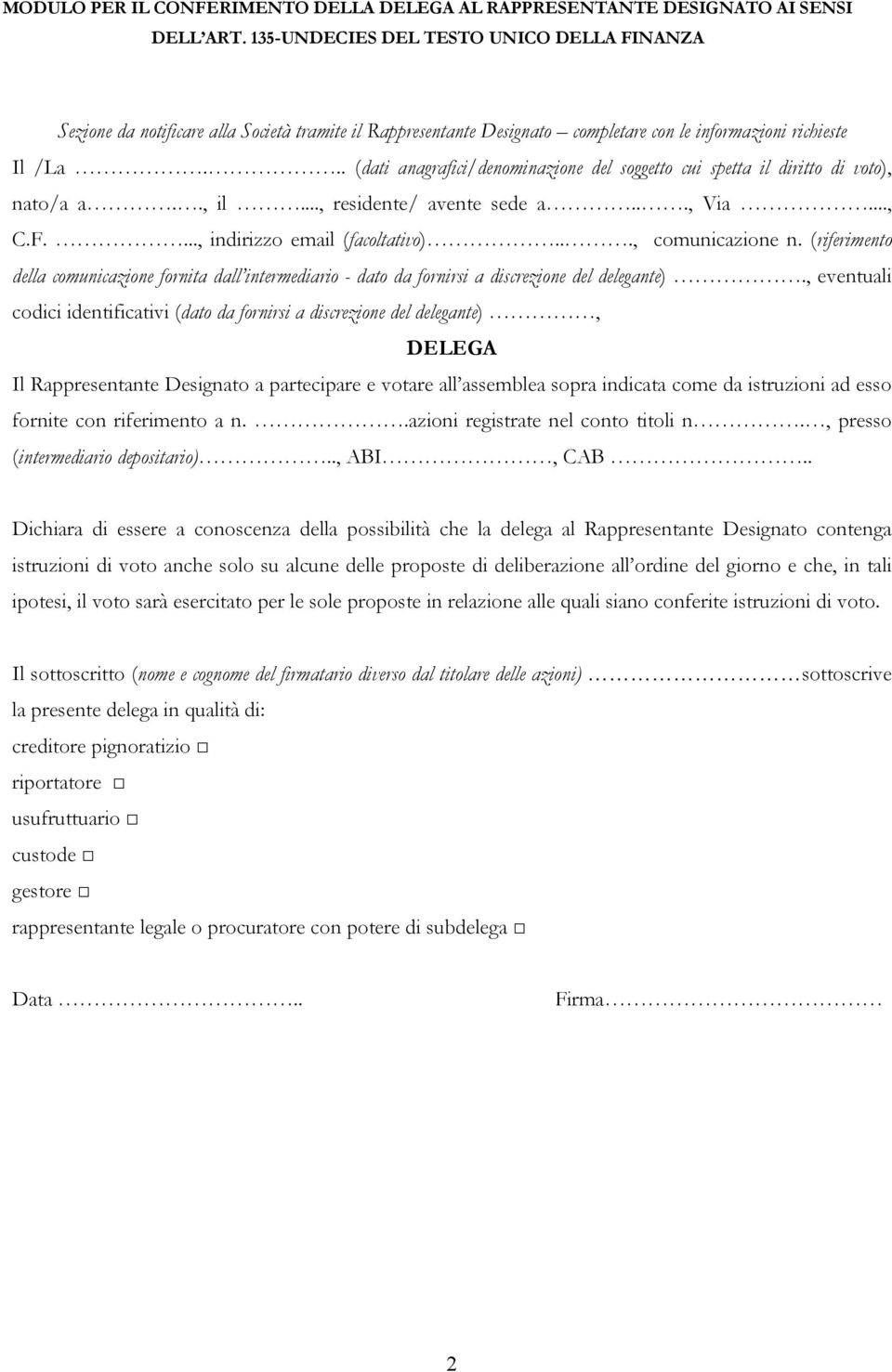 (riferimento della comunicazione fornita dall intermediario - dato da fornirsi a discrezione del delegante).