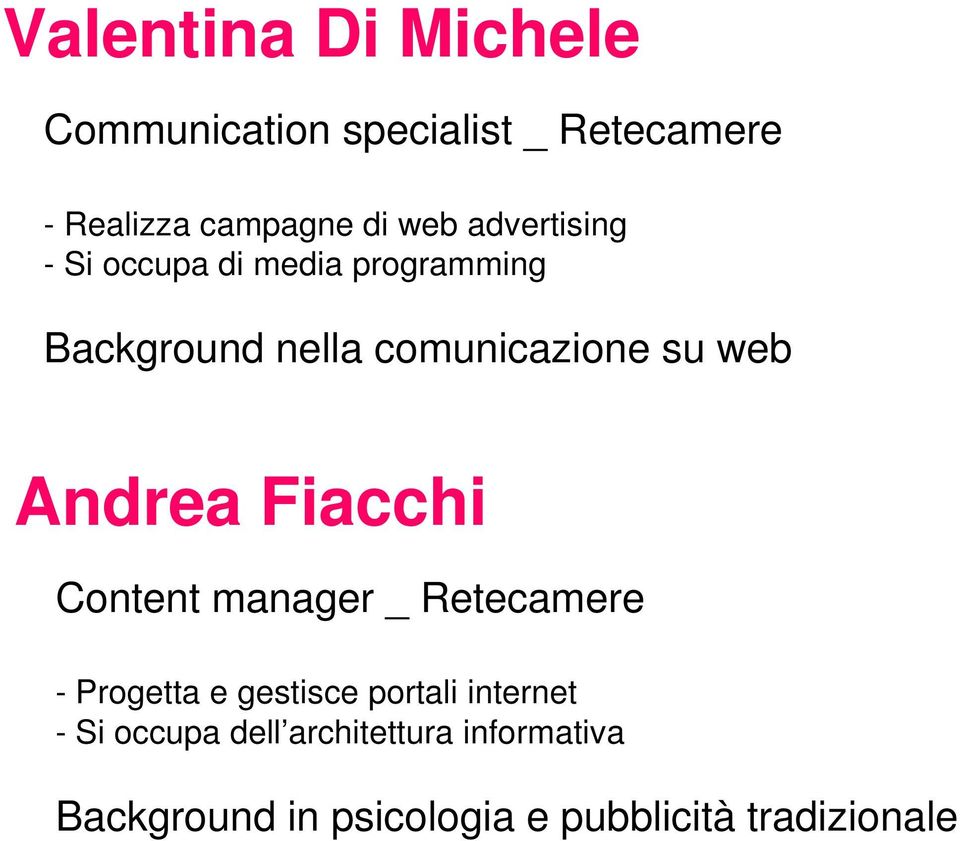 Andrea Fiacchi Content manager _ Retecamere - Progetta e gestisce portali internet -