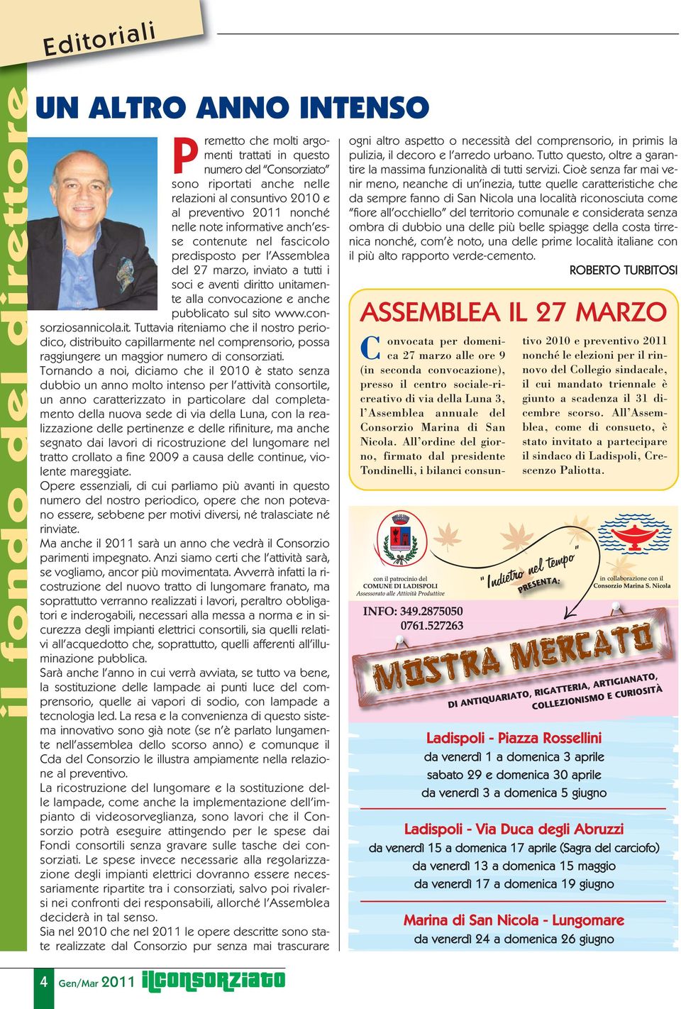 sul sito www.consorziosannicola.it. Tuttavia riteniamo che il nostro periodico, distribuito capillarmente nel comprensorio, possa raggiungere un maggior numero di consorziati.