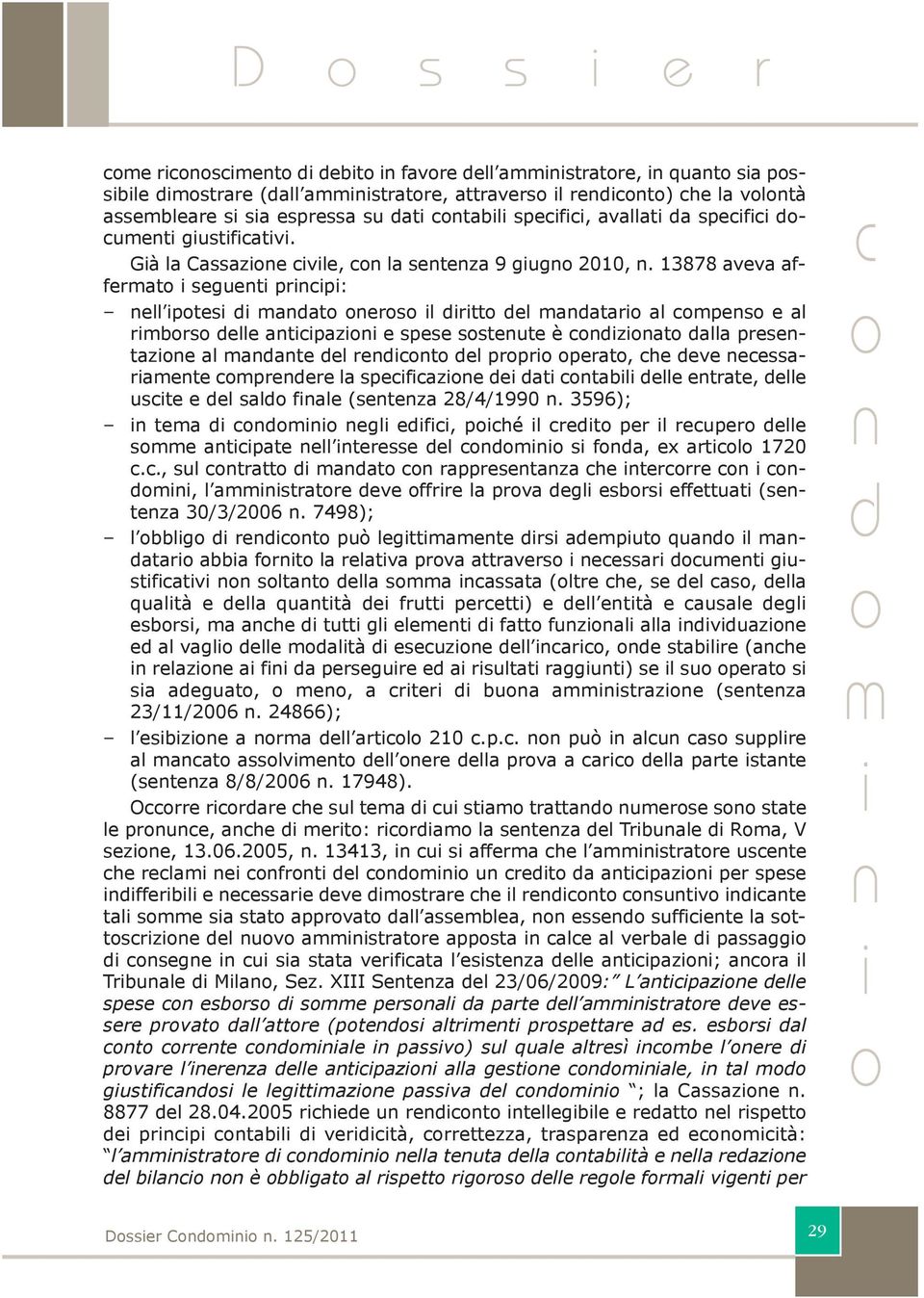 13878 aveva afferat seguet prp: ell ptes aat ers l rtt el aatar al pes e al rbrs elle atpaz e spese ssteute è zat alla presetaze al aate el ret el prpr perat, he eve eessaraete preere la spefaze e at