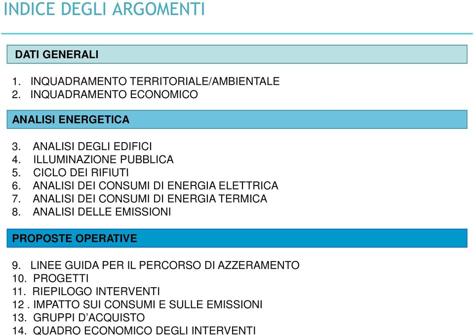 ANALISI DEI CONSUMI DI ENERGIA TERMICA 8. ANALISI DELLE EMISSIONI PROPOSTE OPERATIVE 9.