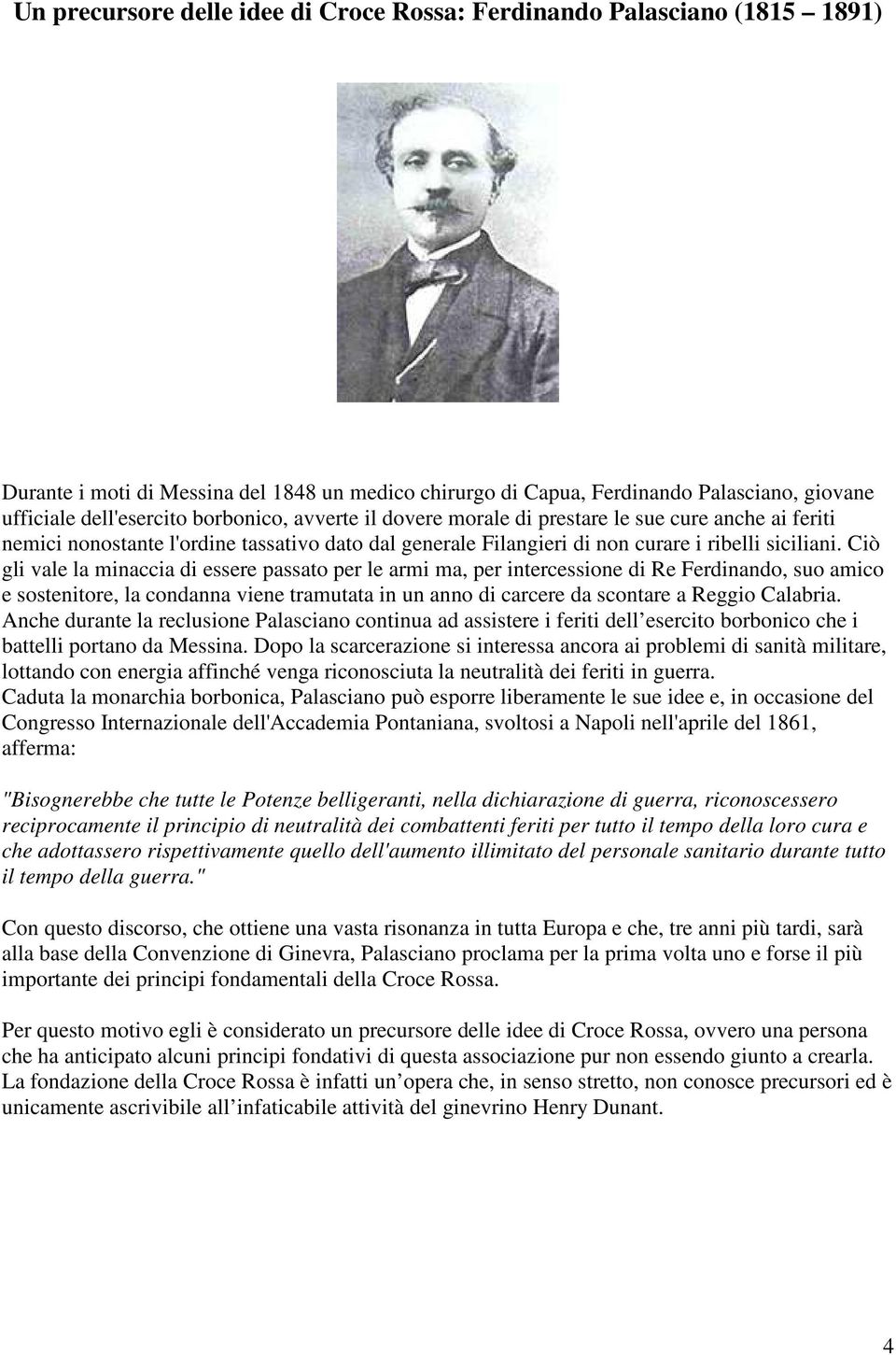 Ciò gli vale la minaccia di essere passato per le armi ma, per intercessione di Re Ferdinando, suo amico e sostenitore, la condanna viene tramutata in un anno di carcere da scontare a Reggio Calabria.