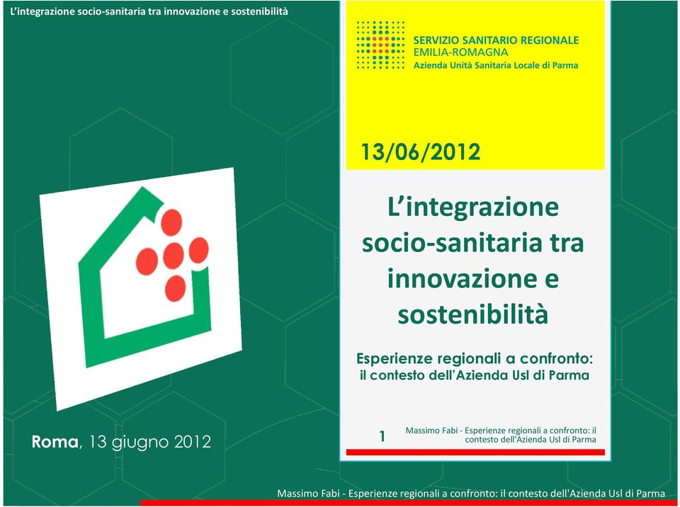 dell Azienda Usl di Parma Roma, 13 giugno 2012 1 Massimo Fabi-Esperienze regionali a confronto: il contesto
