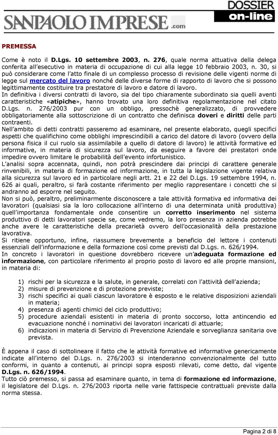 legittimamente costituire tra prestatore di lavoro e datore di lavoro.