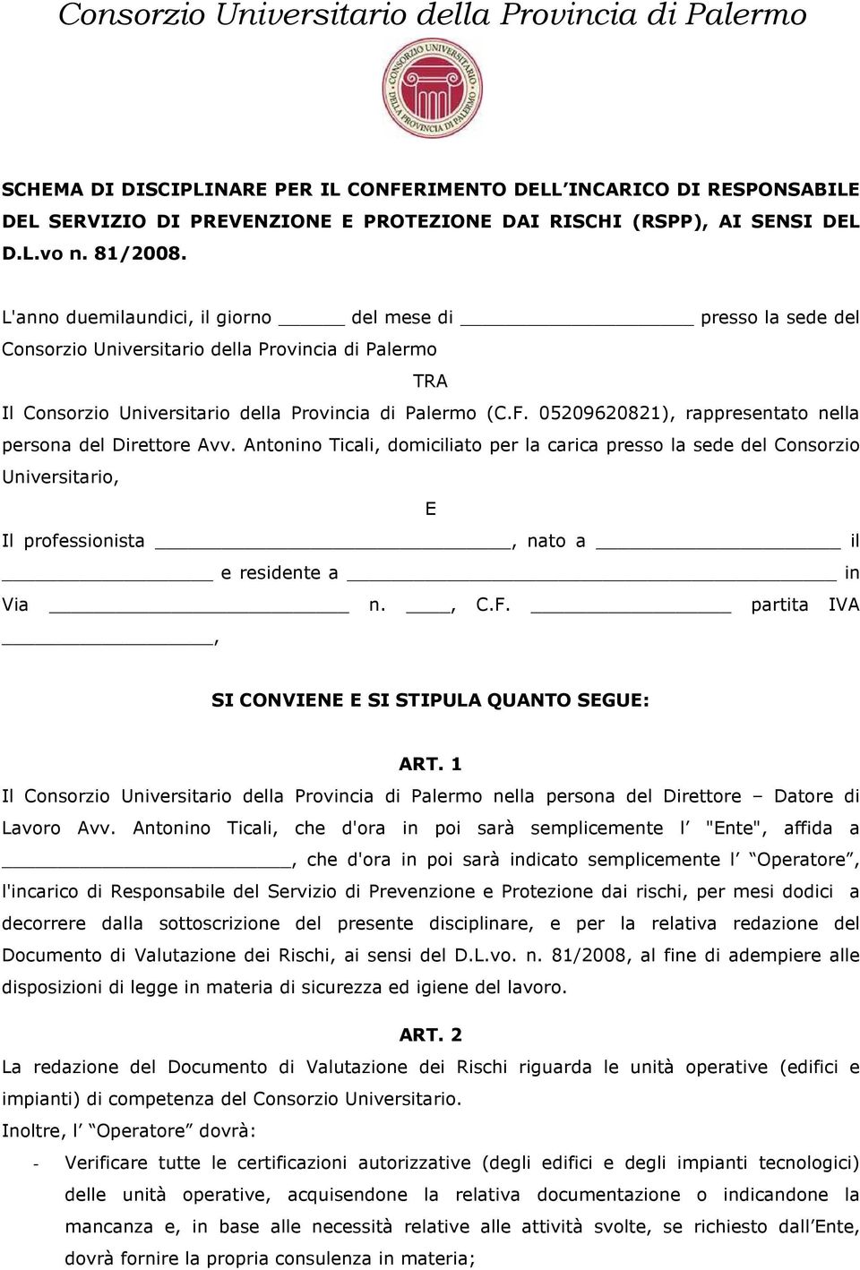 05209620821), rappresentato nella persona del Direttore Avv.