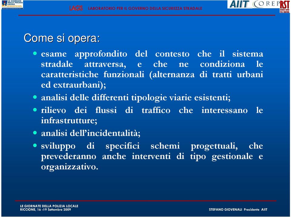 viarie esistenti; rilievo dei flussi di traffico che interessano le infrastrutture; analisi dell