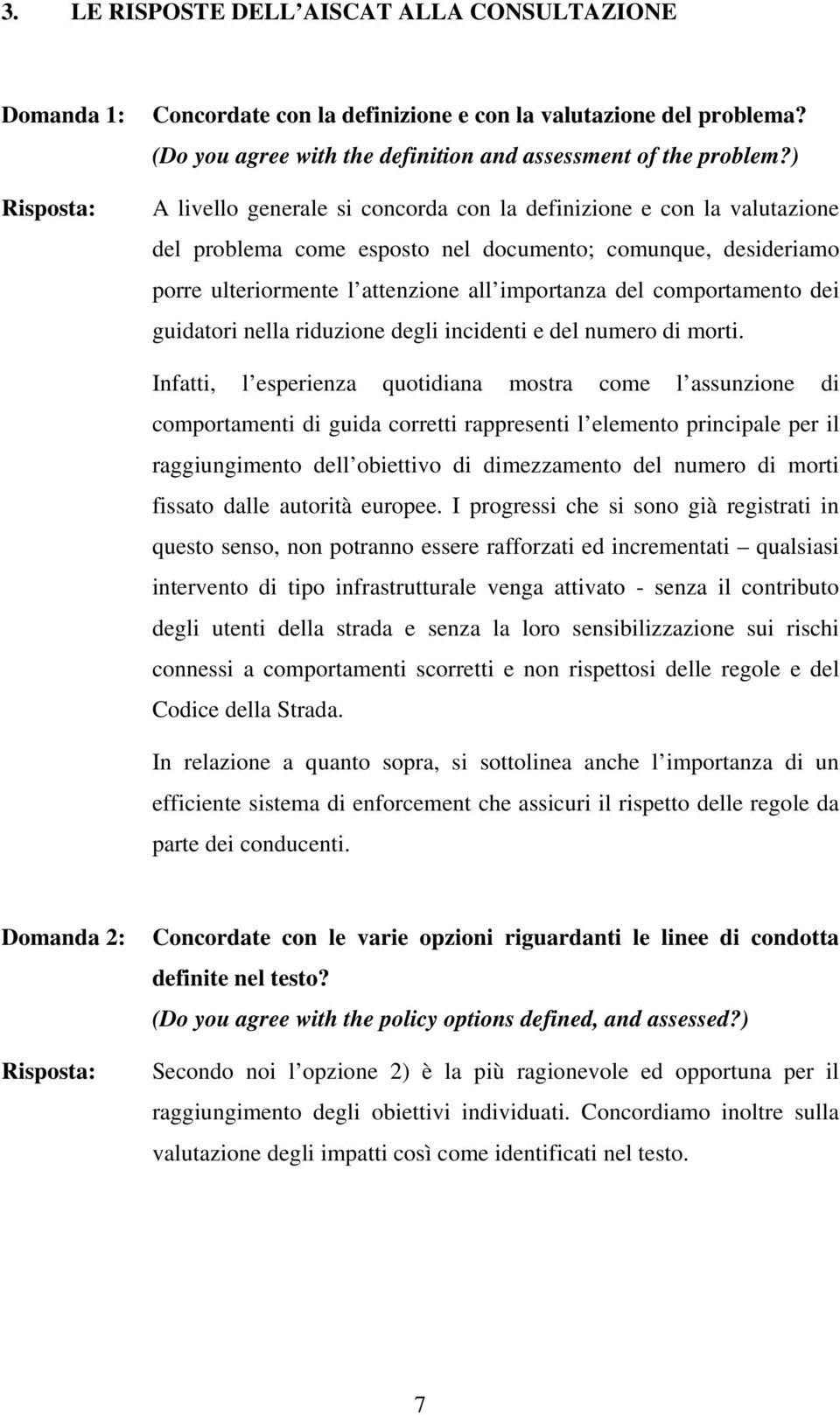 comportamento dei guidatori nella riduzione degli incidenti e del numero di morti.