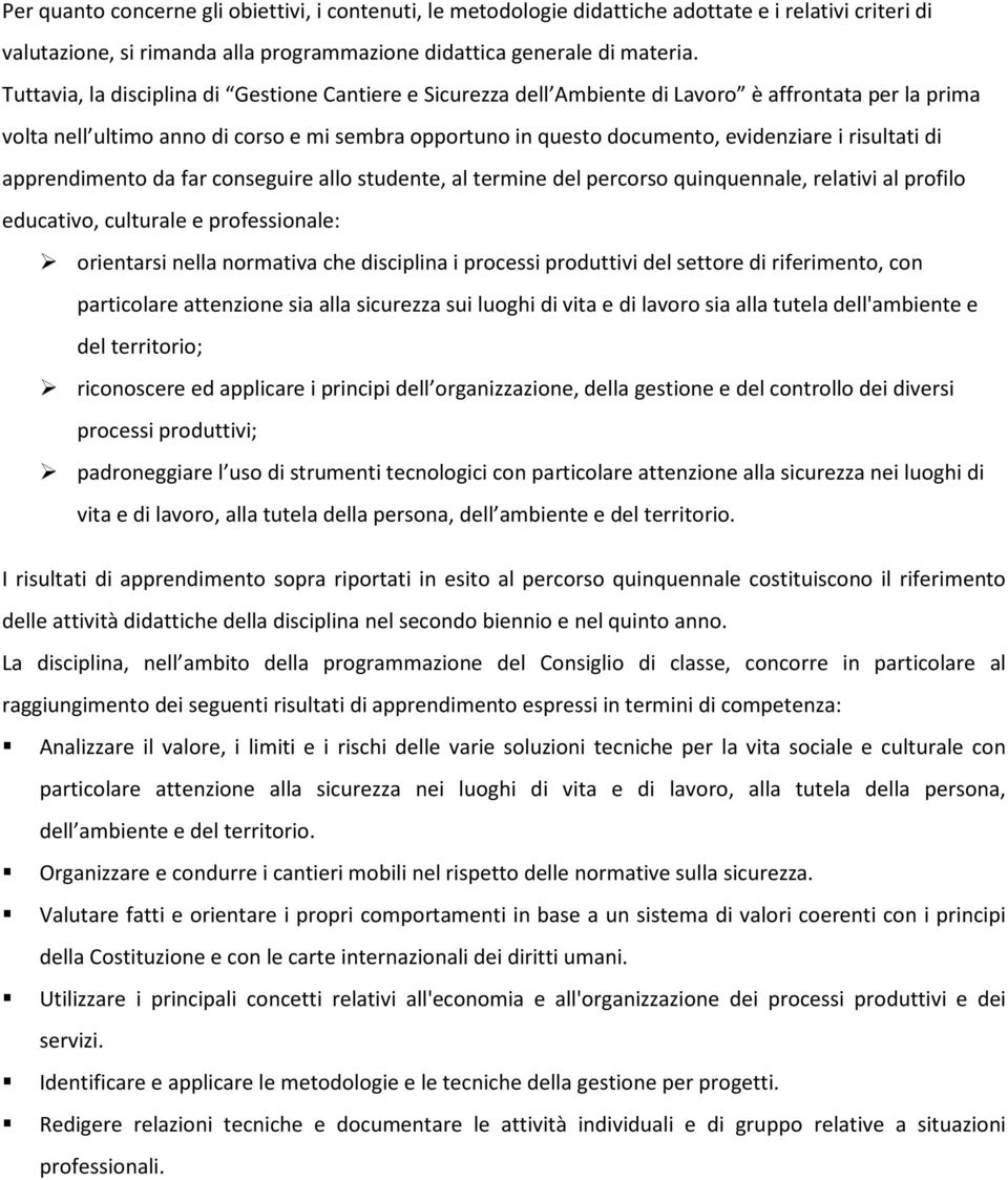 risultati di apprendimento da far conseguire allo studente, al termine del percorso quinquennale, relativi al profilo educativo, culturale e professionale: orientarsi nella normativa che disciplina i