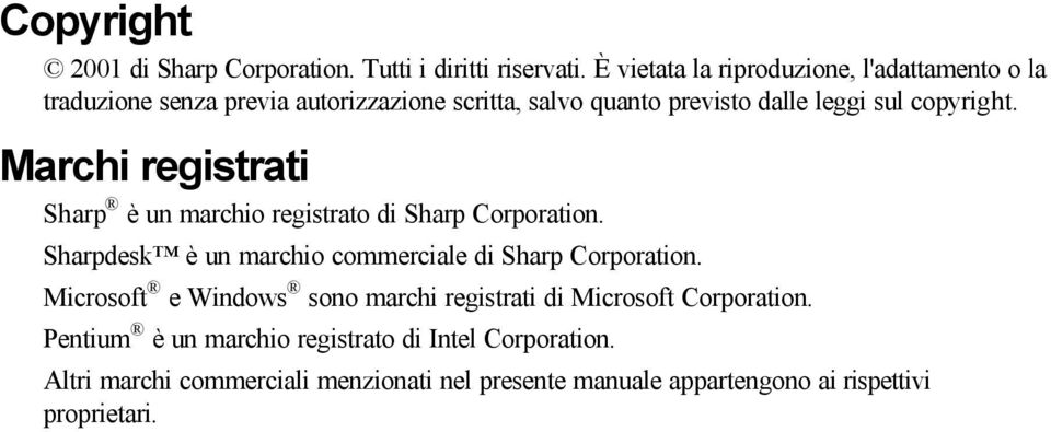 copyright. Marchi registrati Sharp è un marchio registrato di Sharp Corporation. Sharpdesk è un marchio commerciale di Sharp Corporation.