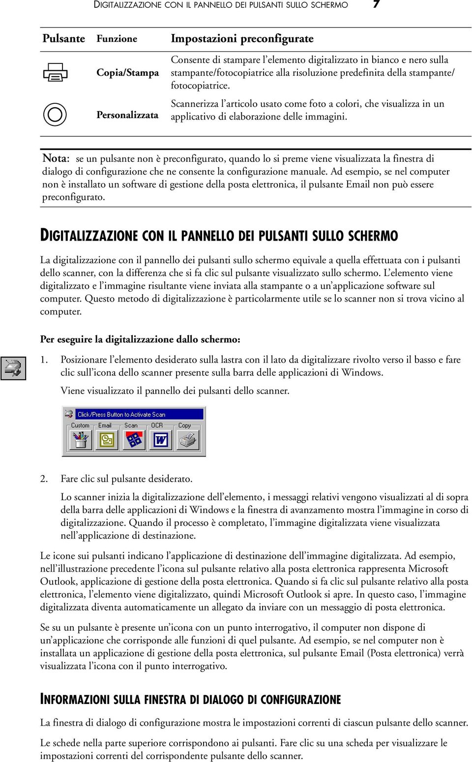 Scannerizza l articolo usato come foto a colori, che visualizza in un applicativo di elaborazione delle immagini.