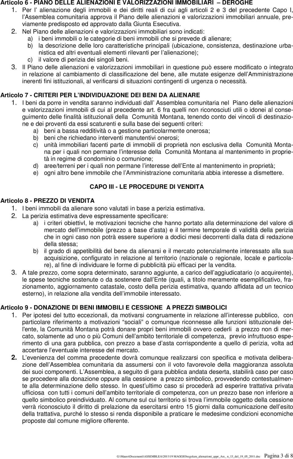 previamente predisposto ed approvato dalla Giunta Esecutiva. 2.