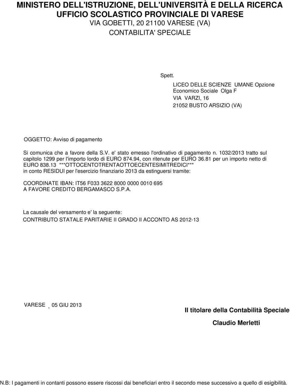 1032/2013 tratto sul capitolo 1299 per l'importo lordo di EURO 874.94, con ritenute per EURO 36.