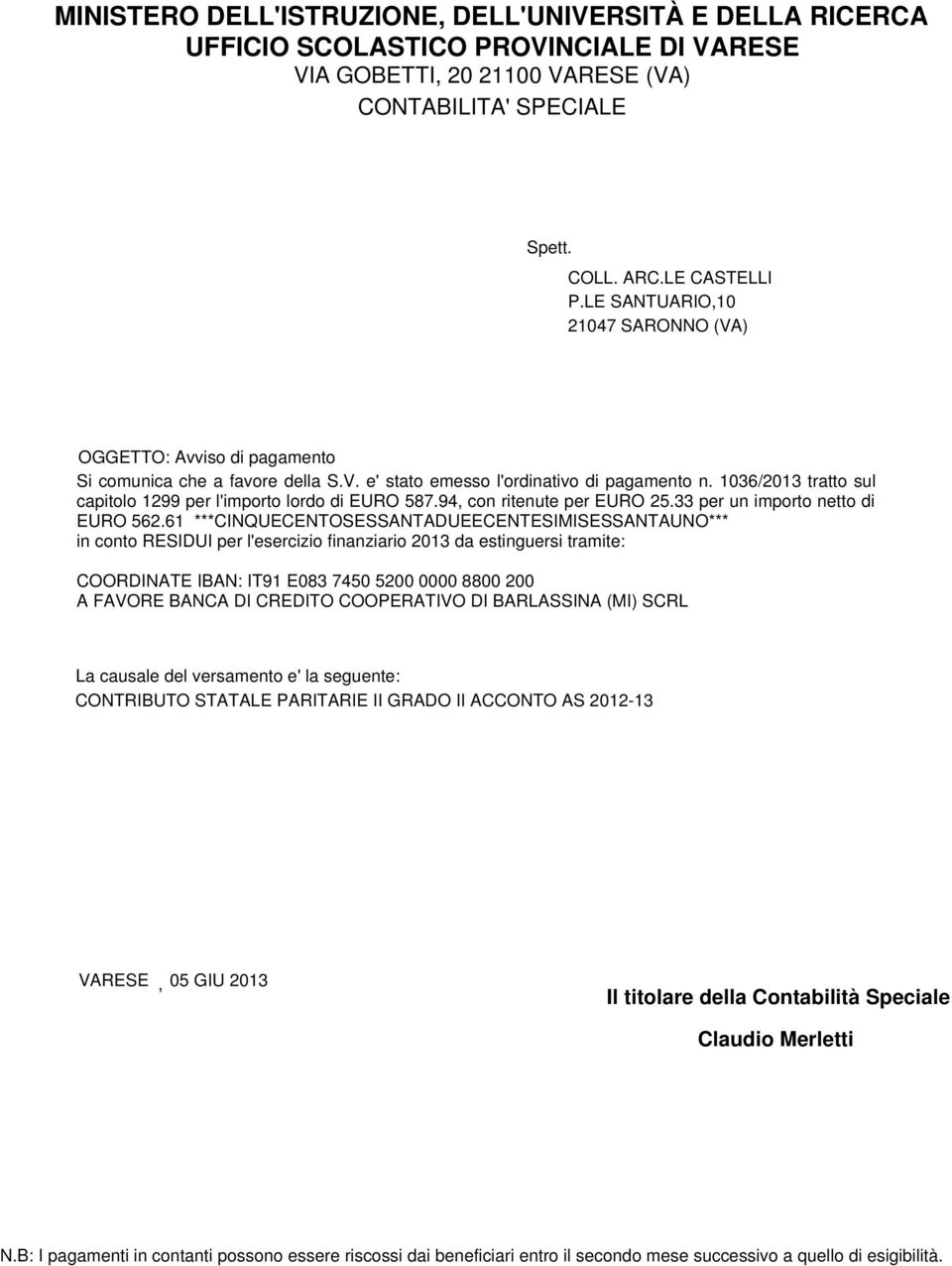 1036/2013 tratto sul capitolo 1299 per l'importo lordo di EURO 587.94, con ritenute per EURO 25.