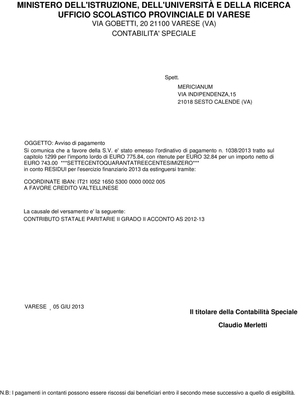 1038/2013 tratto sul capitolo 1299 per l'importo lordo di EURO 775.84, con ritenute per EURO 32.