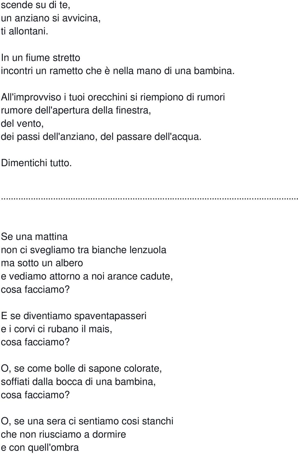 Se una mattina non ci svegliamo tra bianche lenzuola ma sotto un albero e vediamo attorno a noi arance cadute, cosa facciamo?