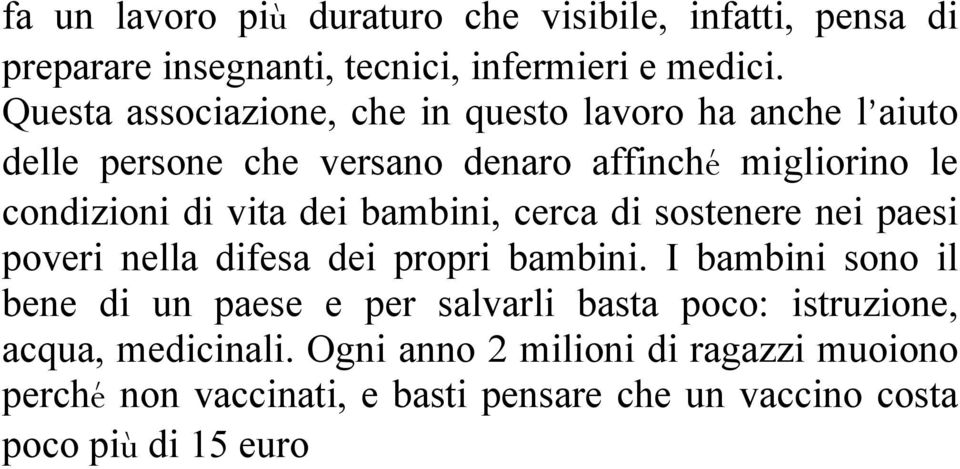 dei bambini, cerca di sostenere nei paesi poveri nella difesa dei propri bambini.