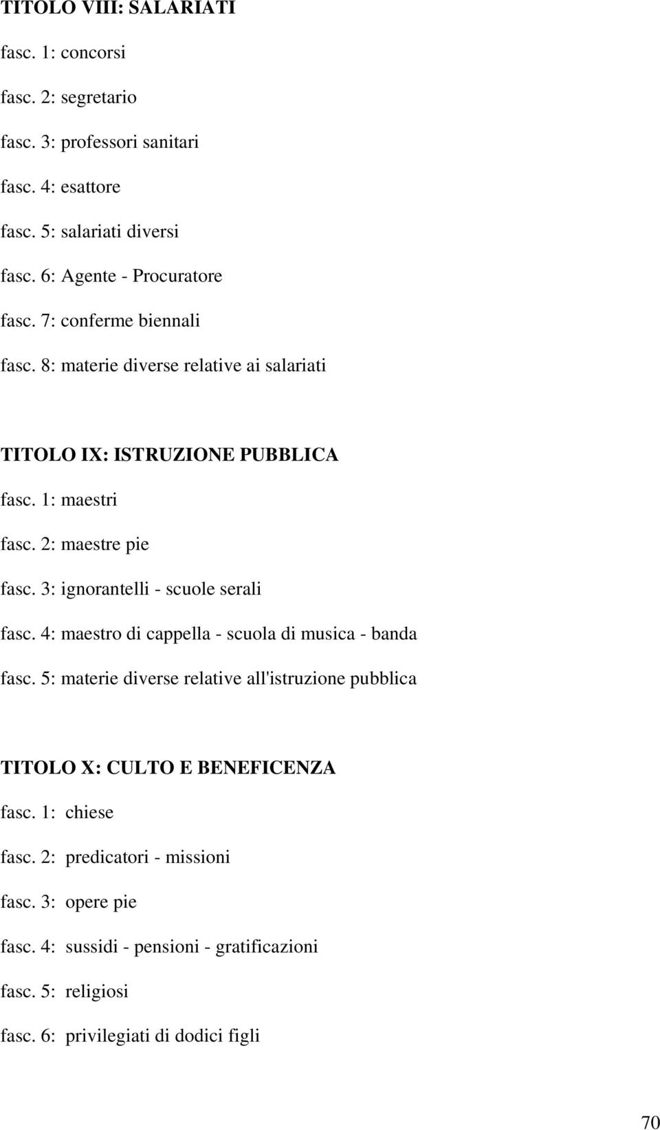 2: maestre pie fasc. 3: ignorantelli - scuole serali fasc. 4: maestro di cappella - scuola di musica - banda fasc.