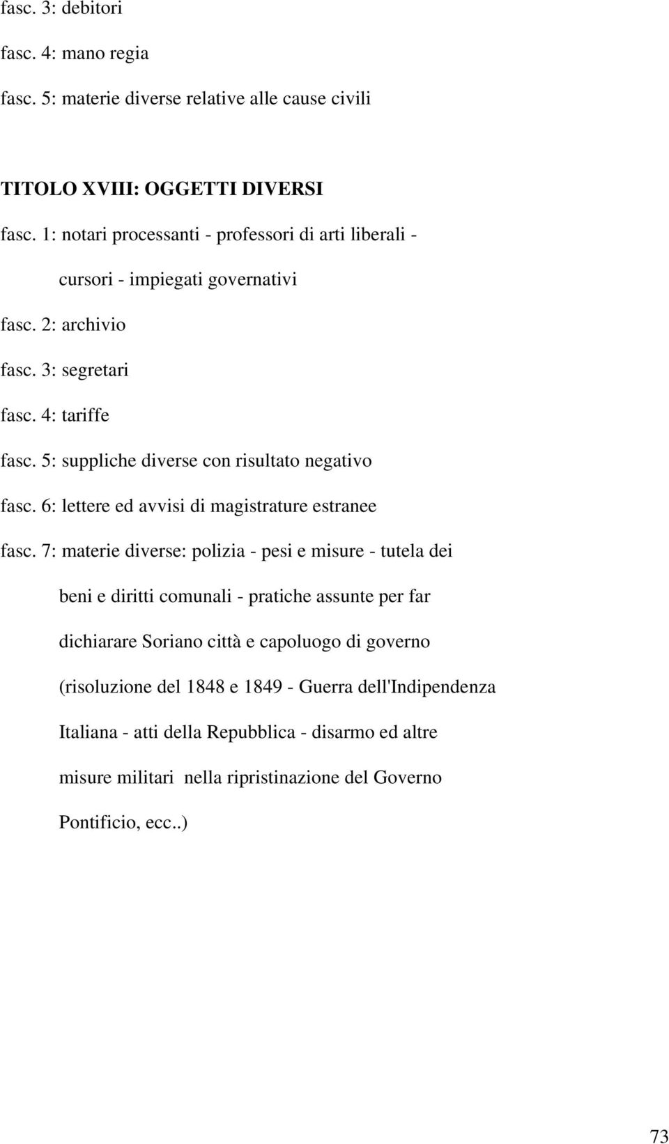 5: suppliche diverse con risultato negativo fasc. 6: lettere ed avvisi di magistrature estranee fasc.