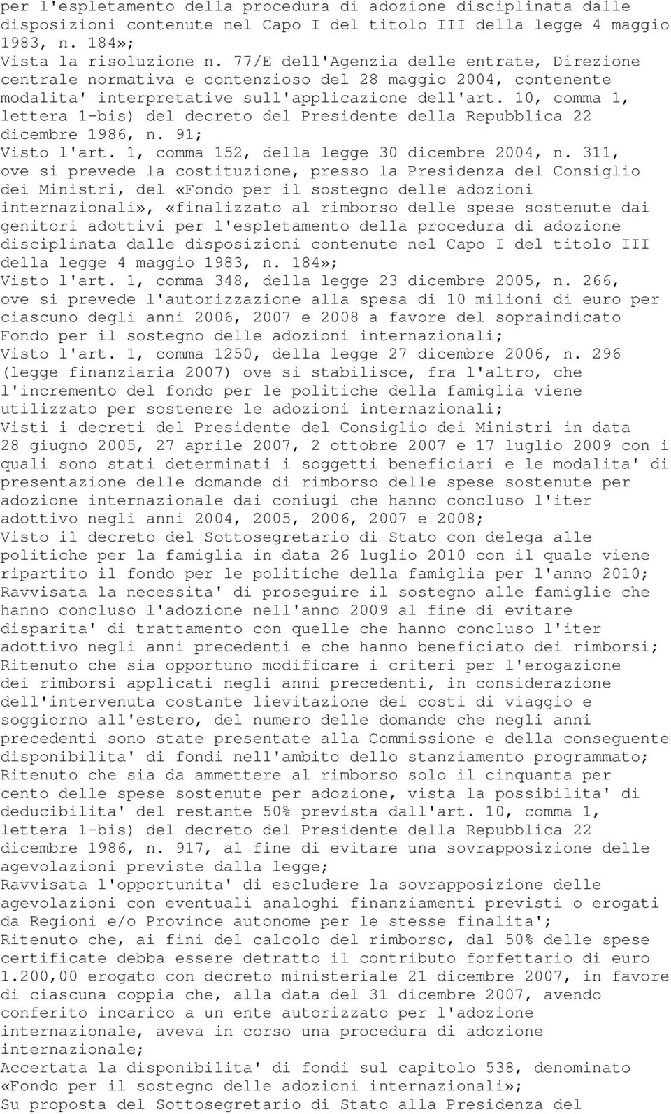 10, comma 1, lettera 1-bis) del decreto del Presidente della Repubblica 22 dicembre 1986, n. 91; Visto l'art. 1, comma 152, della legge 30 dicembre 2004, n.