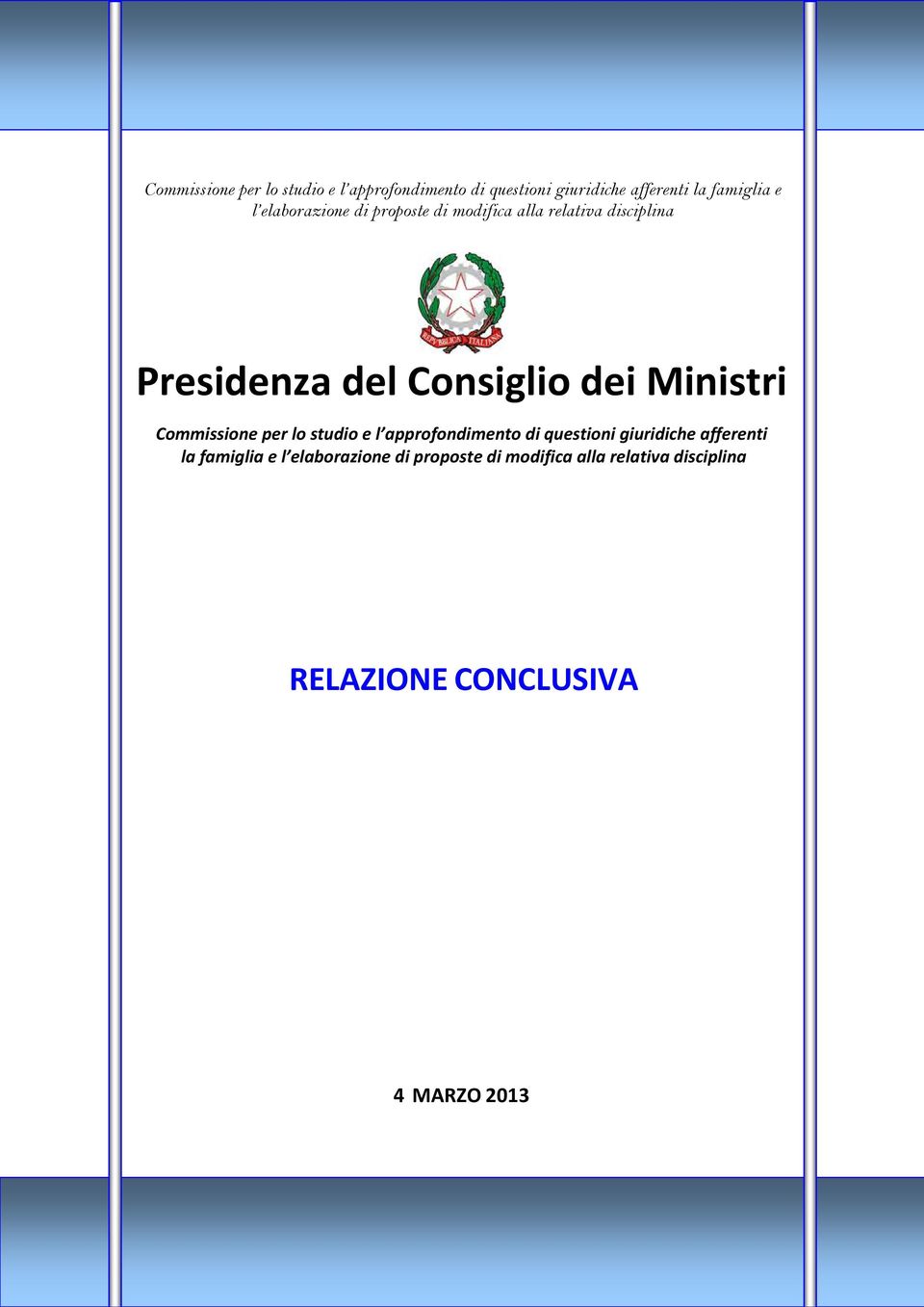 famiglia e l elaborazione di proposte di modifica alla relativa disciplina RELAZIONE CONCLUSIVA 4 MARZO 2013