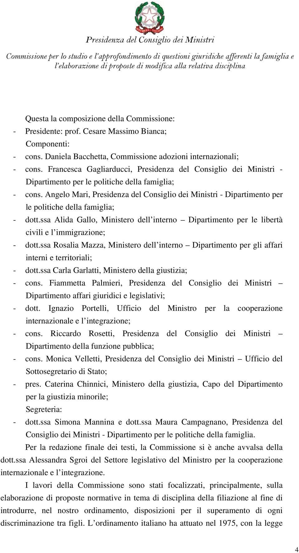 Francesca Gagliarducci, Presidenza del Consiglio dei Ministri - Dipartimento per le politiche della famiglia; - cons.