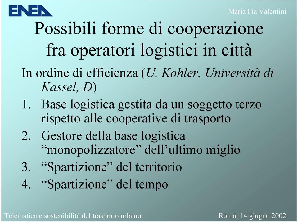 Base logistica gestita da un soggetto terzo rispetto alle cooperative di trasporto 2.