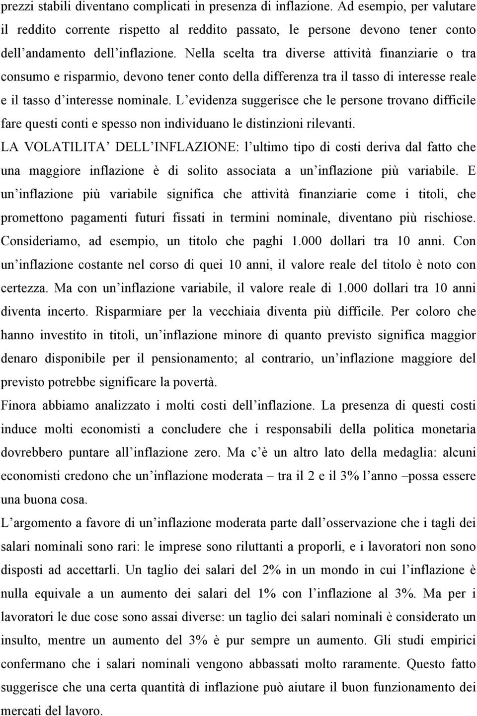 L evidenza suggerisce che le persone trovano difficile fare questi conti e spesso non individuano le distinzioni rilevanti.