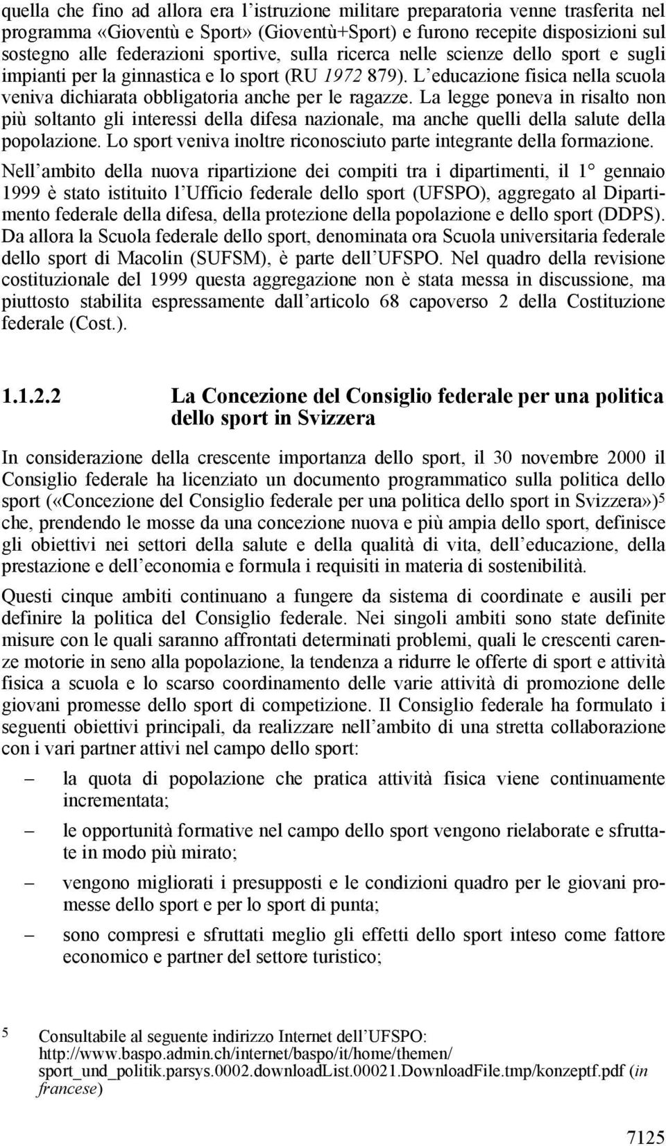 La legge poneva in risalto non più soltanto gli interessi della difesa nazionale, ma anche quelli della salute della popolazione.