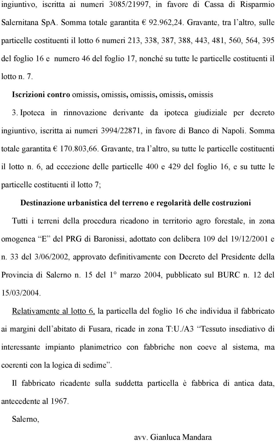 lotto n. 7. Iscrizioni contro omissis, omissis, omissis, omissis, omissis 3.